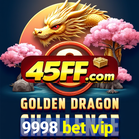 9998 bet vip